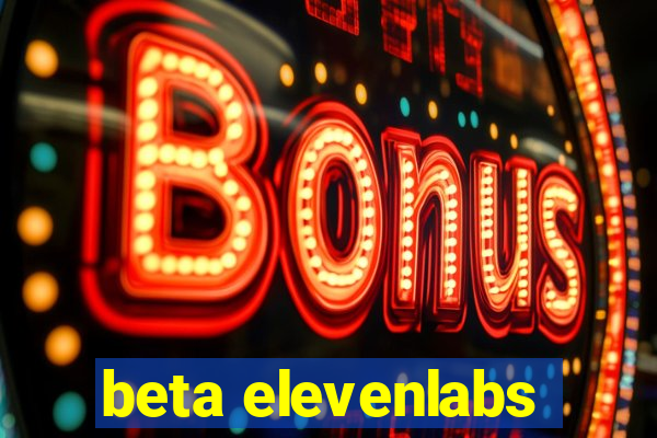 beta elevenlabs